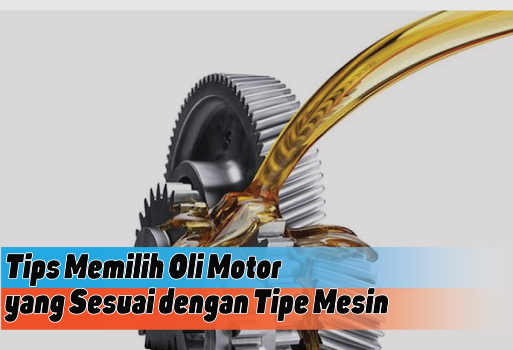 Panduan Lengkap Tips Memilih Oli Motor Yang Tepat Untuk Performa Optimal