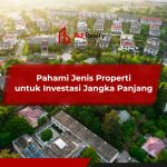 Peluang Besar Properti Untuk Jangka Panjang Membangun Kekayaan Dan Kestabilan Finansial