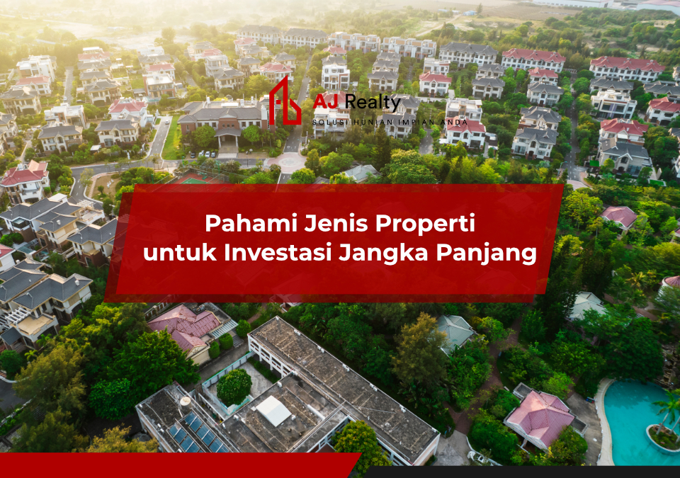 Peluang Besar Properti Untuk Jangka Panjang Membangun Kekayaan Dan Kestabilan Finansial